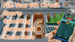 File Your 6th Circuit Sports Gambling Settlement Claim Here text on depiction of Sixth Circuit court with FanDuel/DraftKings app and high value cash backdrop.