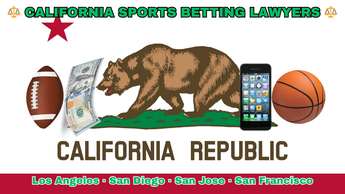 CALIFORNIA SPORTS BETTING LAWYERS: Los Angeles, San Diego, San Jose, and San Francisco text on CA state flag adorned with a basketball, football, money, and cell phone depicted near a grizzly bear and red star.