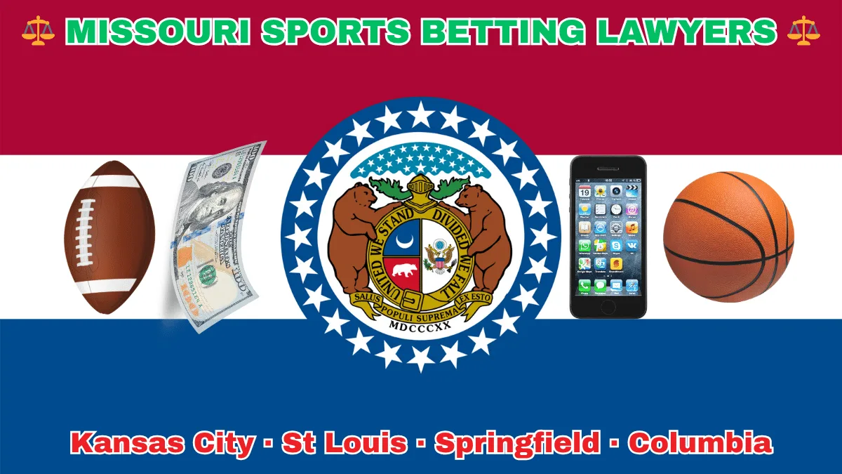MISSOURI SPORTS BETTING LAWYERS: Kansas City, St Louis, Springfield, and Columbia text on MO state flag adorned with basketball, football, and money depicted near a ring of stars featuring two grizzly bears, a shield, and crescent moon, all on a red, white and blue background.