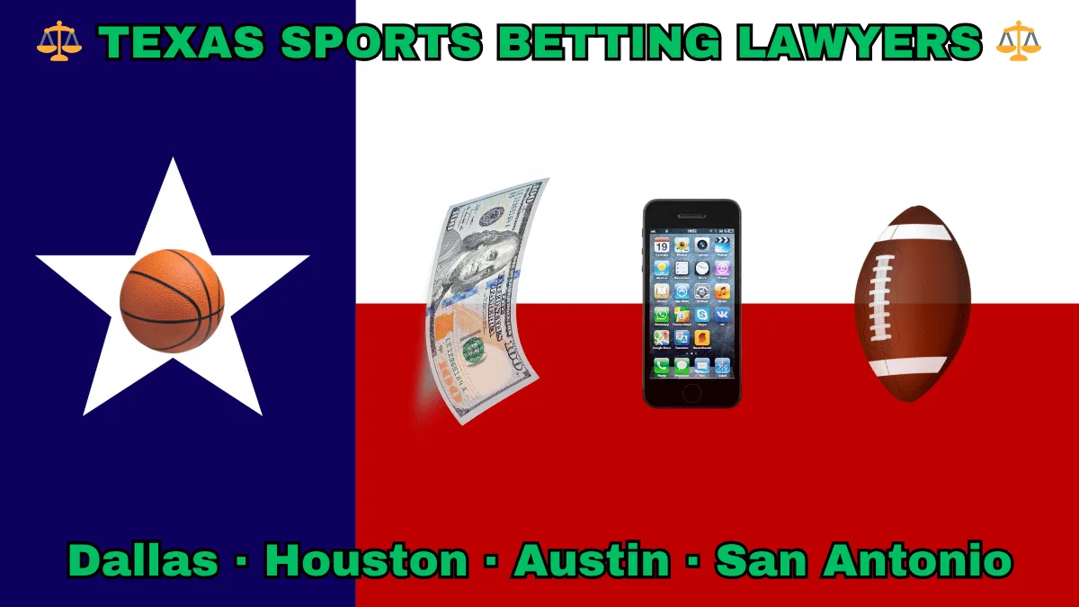 TEXAS SPORTS BETTING LAWYERS: Dallas, Houston, Austin, and San Antonio text on TX state flag adorned with basketball, football, and money depicted on a Lone Star near blue, red and white color blocks.