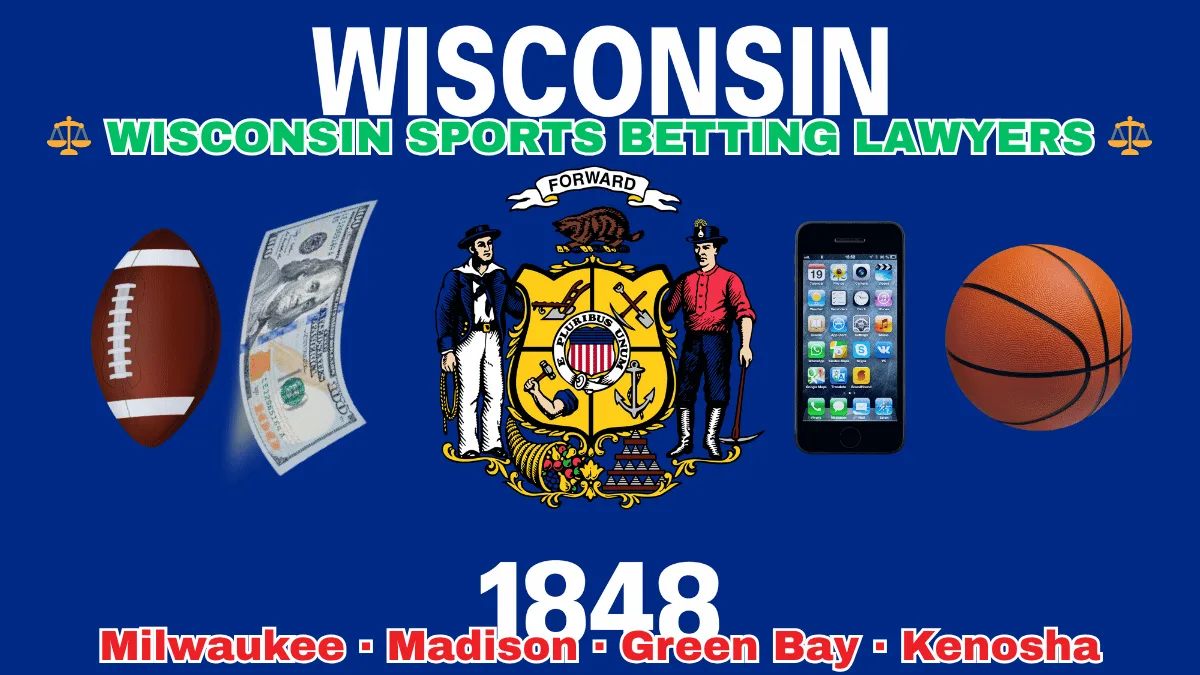WISCONSIN SPORTS BETTING LAWYERS: Milwaukee, Madison, Green Bay, and Kenosha text on WI state flag adorned with basketball, football, and money depicted near a sailor and miner flanking a shield featuring agriculture, mining, manufacturing, and navigation, a badger above, and a cornucopia and lead ingot.