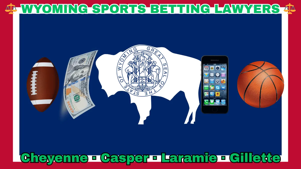 WYOMING SPORTS BETTING LAWYERS: Cheyenne, Casper, Laramie, and Gillette text on WY state flag adorned with a basketball, football, smartphone apps and money depicted on a blue field bordered in white and red near a white bison bearing the official seal.