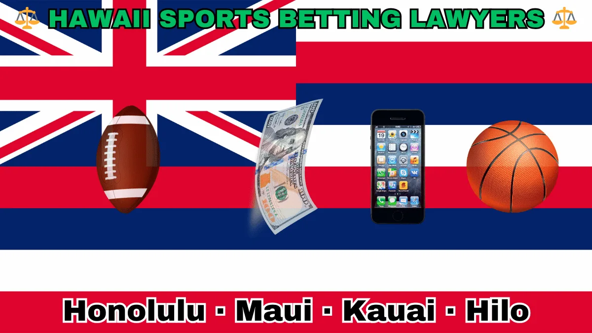 HAWAII SPORTS BETTING LAWYERS: Honolulu, Maui, Kauai, and Hilo text on HI state flag adorned with a basketball, football, money, and cell phone depicted near a Union Jack featuring eight red, white, and blue stripes