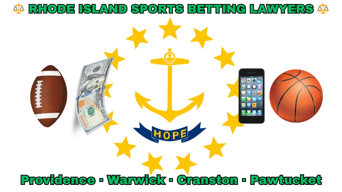 RHODE ISLAND SPORTS BETTING LAWYERS: Providence, Warwick, Cranston, and Pawtucket text on RI state flag adorned with a basketball, football, money, and cell phone depicted on a white background near an anchor, gold stars, and “HOPE” motto